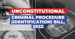 Unconstitutional -Criminal Procedure (Identification) Bill, 2022