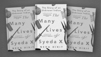 The Many Lives of Syeda X: The Story of an Unknown Indian by Neha Dixit 